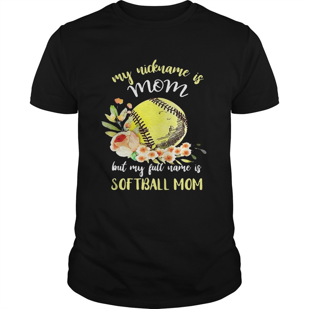 my-nickname-is-mom-but-my-full-name-is-softball-mom-t-shirts-01zj22je My nickname is mom but my full name is softball mom T-Shirts