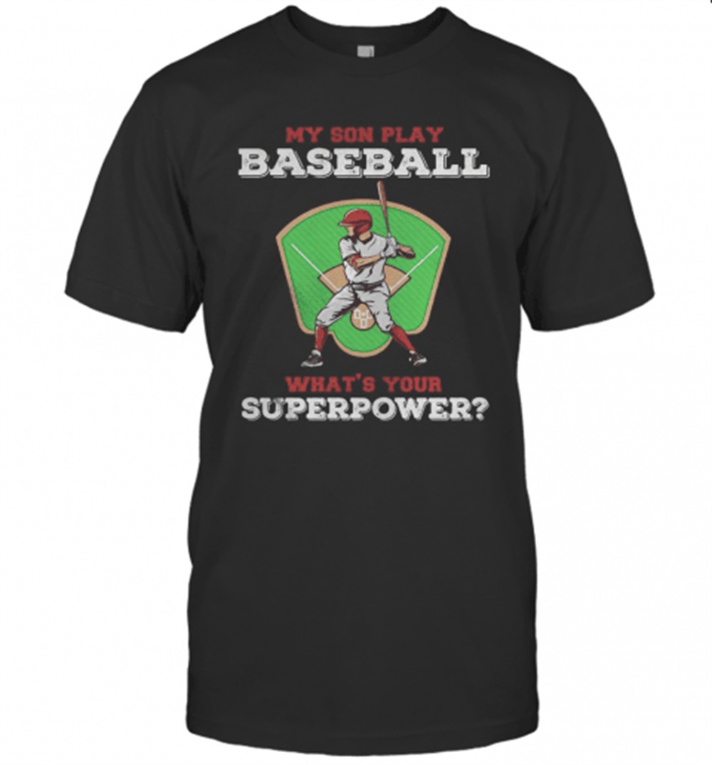 my-son-play-baseball-whats-your-superpower-shirt-tank-topmy-son-play-baseball-wh-7cjiea3r My Son Play Baseball Whats Your Superpower Shirt Tank Topmy Son Play Baseball Whats Your Superpower T-Shirt