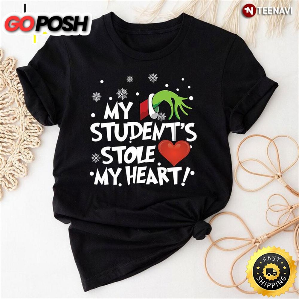 My Students Stole My Heart Grinch Teacher T-Shirt