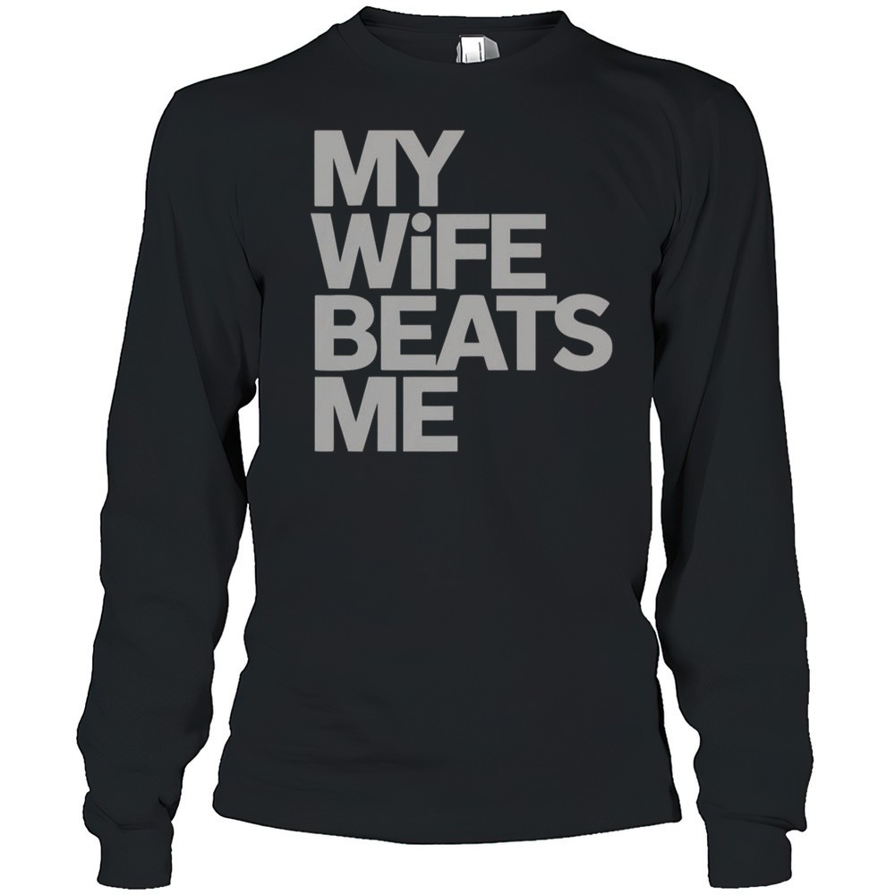 my-wife-beats-me-husband-funny-t-shirt-xmkb9tlj My Wife Beats Me Husband Funny T-Shirt