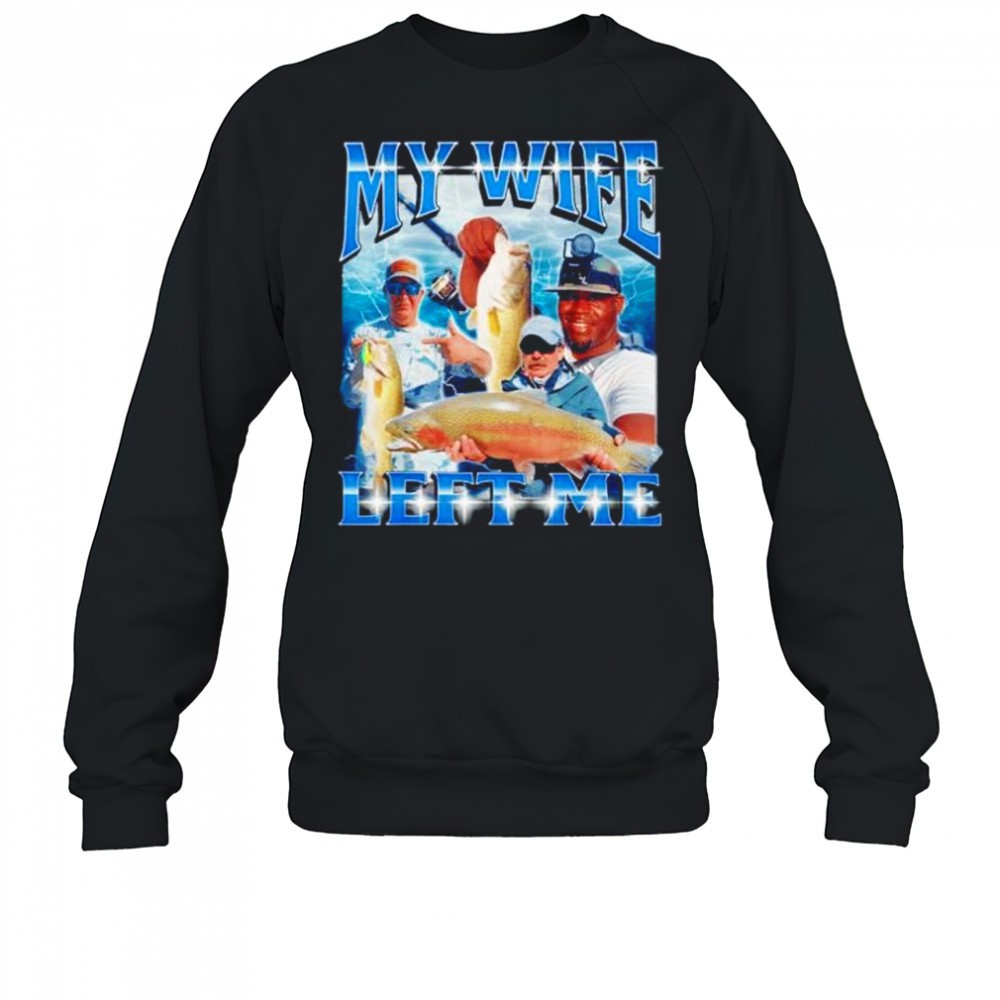 my-wife-left-me-shirt-w65slb0g My wife left me shirt