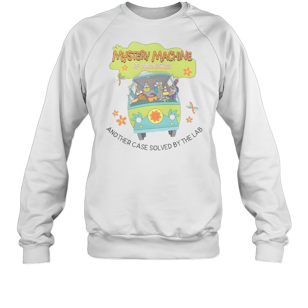 Mystery Machine Of Diagnostics Another Case Solved By The Lab T-Shirt
