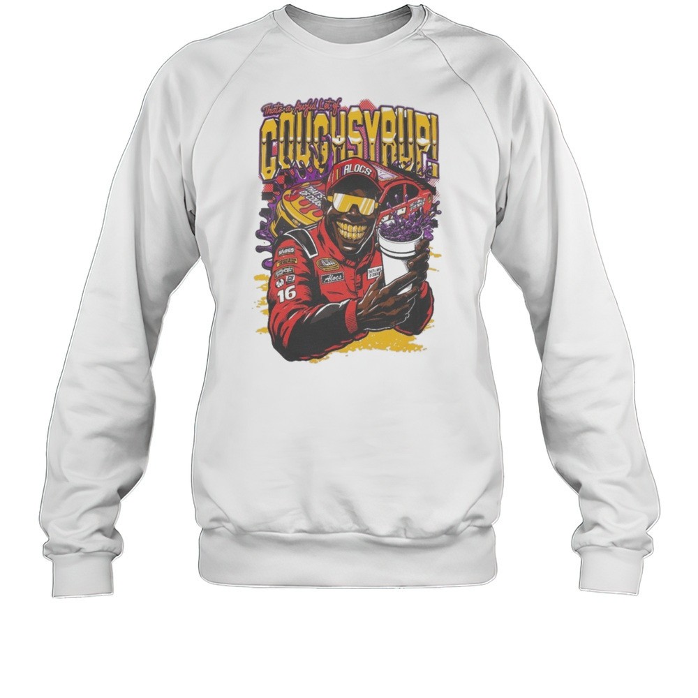 Nascar Thats A Awful Lot Of Cough Syrup Shirt