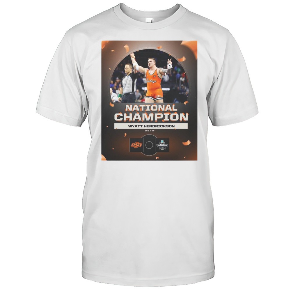 national-champion-wyatt-hendrickson-285-lbs-osu-cowboy-wrestling-championship-20-45rex543 National Champion Wyatt Hendrickson 285 LBS OSU Cowboy Wrestling Championship 2025 T-shirt