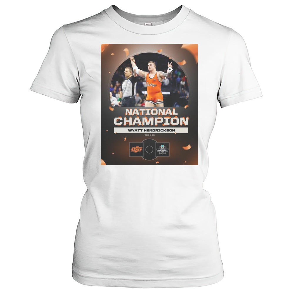 national-champion-wyatt-hendrickson-285-lbs-osu-cowboy-wrestling-championship-20-45rex543 National Champion Wyatt Hendrickson 285 LBS OSU Cowboy Wrestling Championship 2025 T-shirt