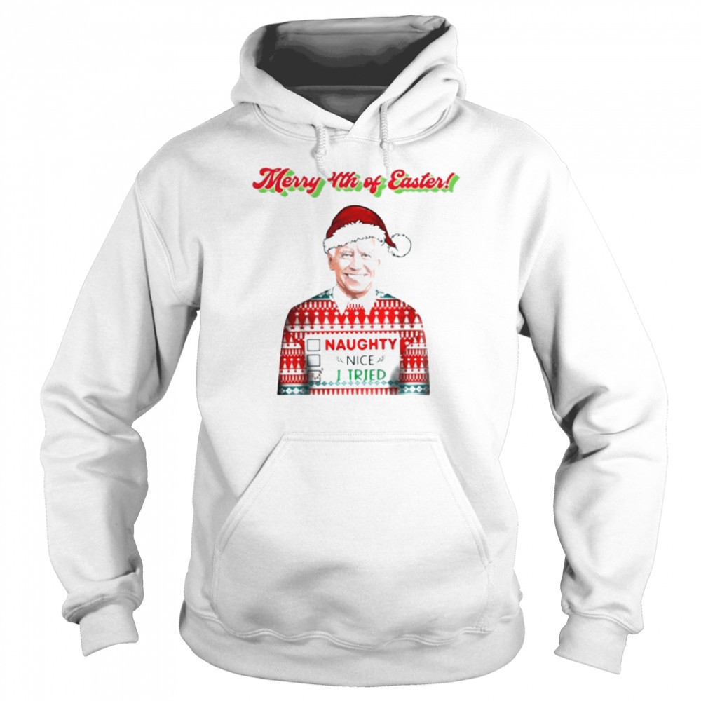 Naugty nice I tried Santa Joe Biden Merry 4th of easter Christmas shirt