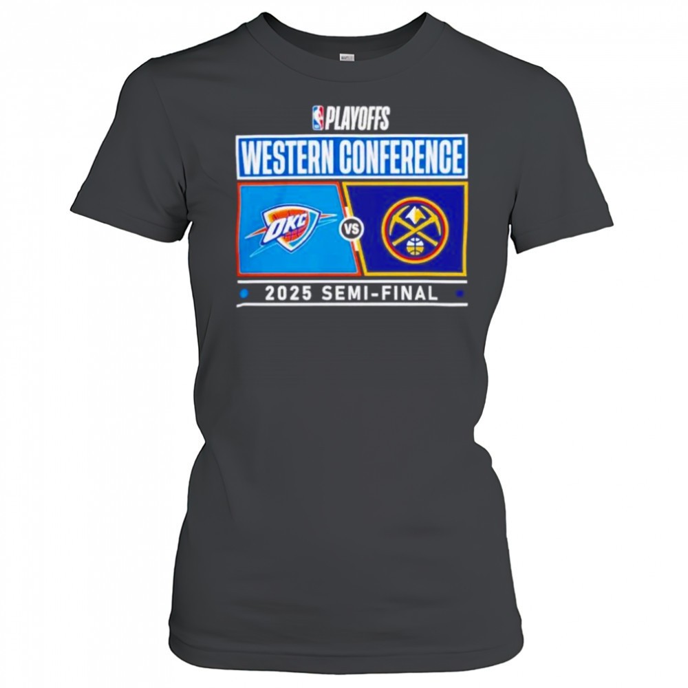 nba-playoffs-western-conference-oklahoma-city-thunder-vs-denver-nuggets-2025-sem-ulhnydxr NBA Playoffs Western Conference Oklahoma City Thunder vs Denver Nuggets 2025 Semi-final shirt