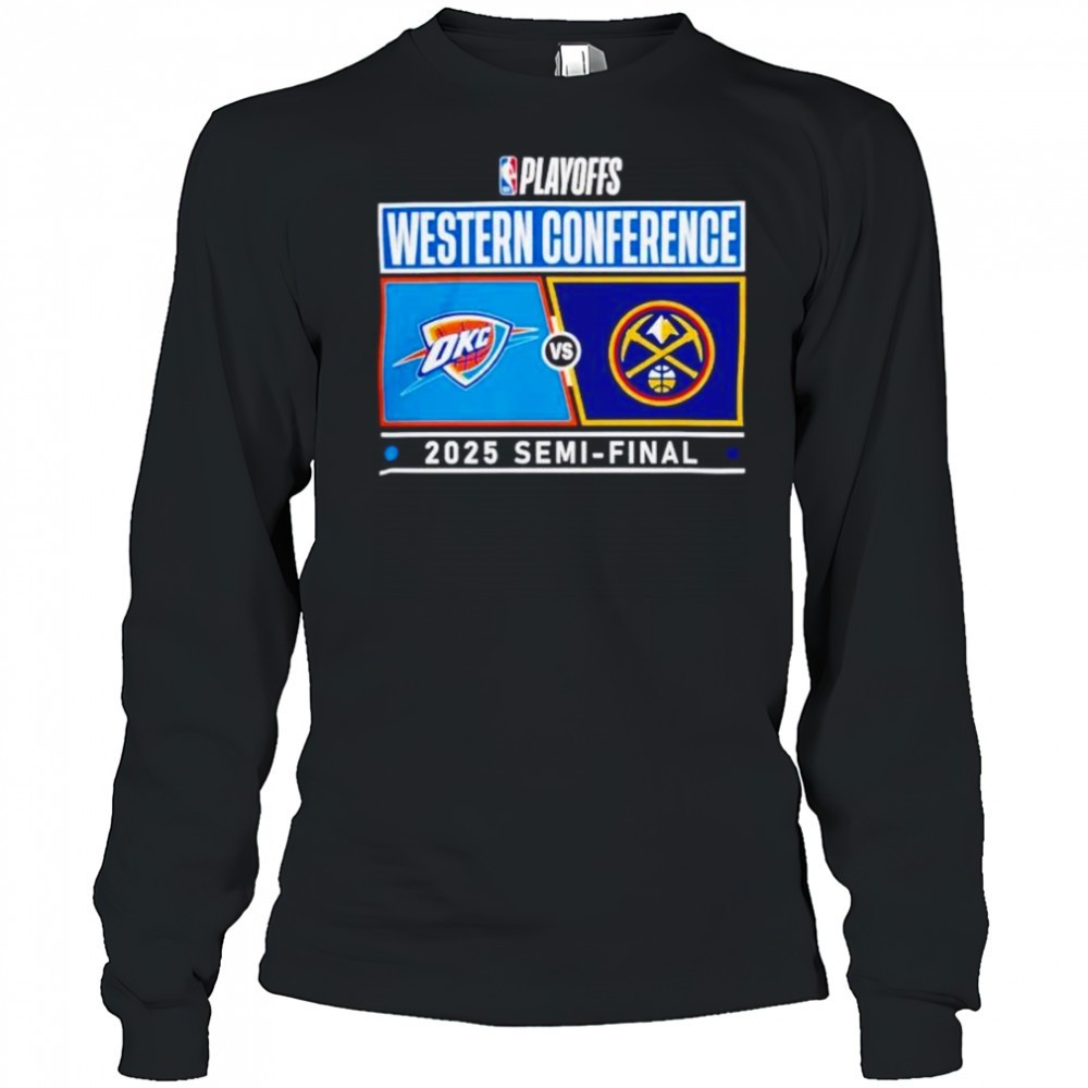 nba-playoffs-western-conference-oklahoma-city-thunder-vs-denver-nuggets-2025-sem-ulhnydxr NBA Playoffs Western Conference Oklahoma City Thunder vs Denver Nuggets 2025 Semi-final shirt