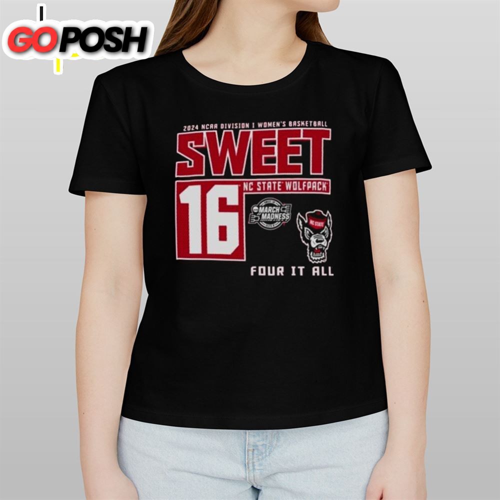 Nc State Wolfpack 2025 Ncaa Division Womens Basketball Sweet 16 Four It All Shirt
