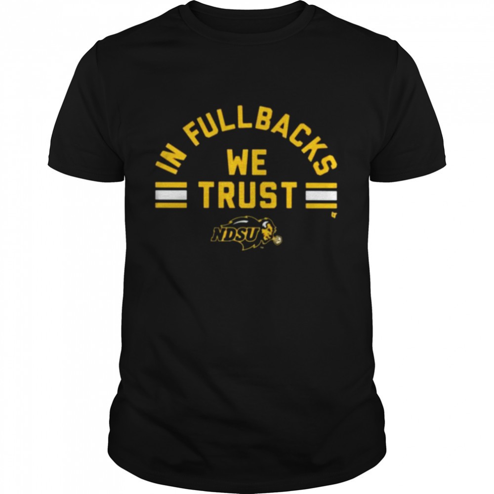ndsu-in-fullbacks-we-trust-tee-shirt-6hkv638a NDSU In Fullbacks We Trust Tee Shirt