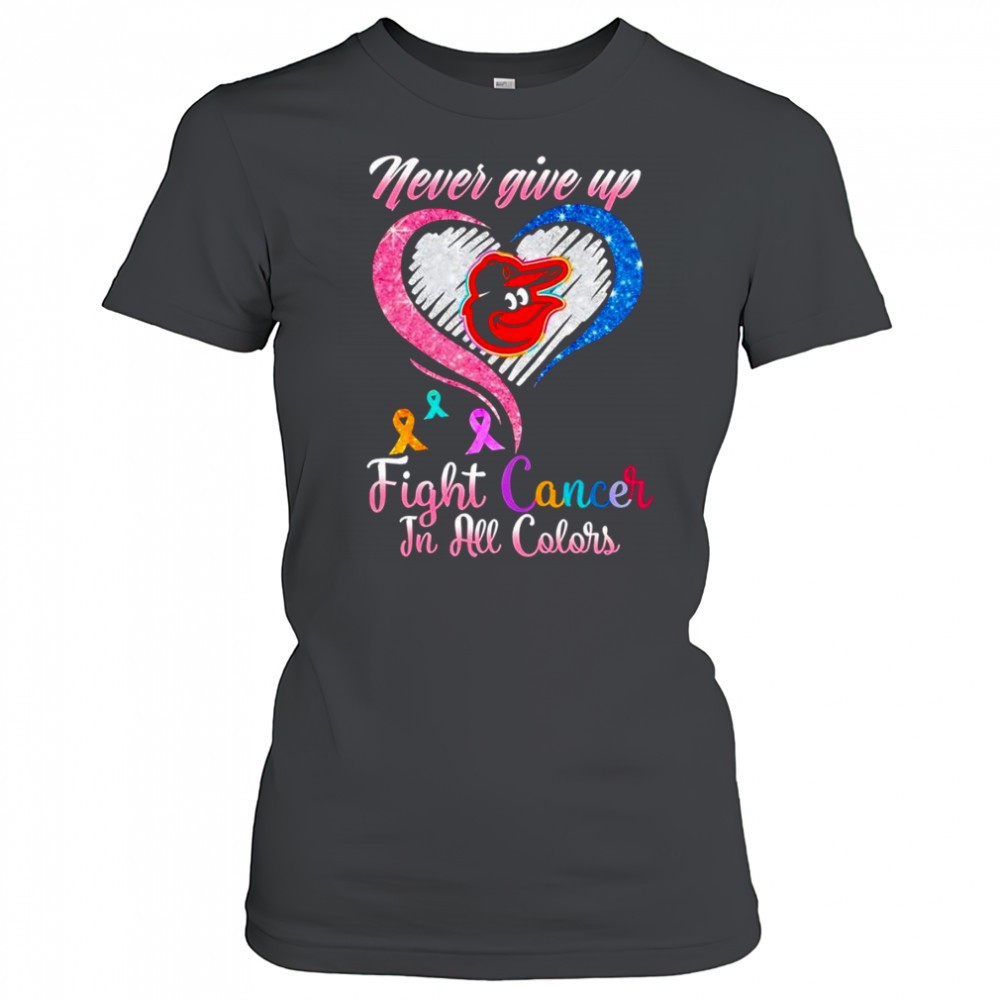 never-give-up-fight-cancer-in-all-colors-baltimore-orioles-diamond-heart-shirt-aetwsw0r Never give up fight cancer in all colors Baltimore Orioles diamond heart shirt