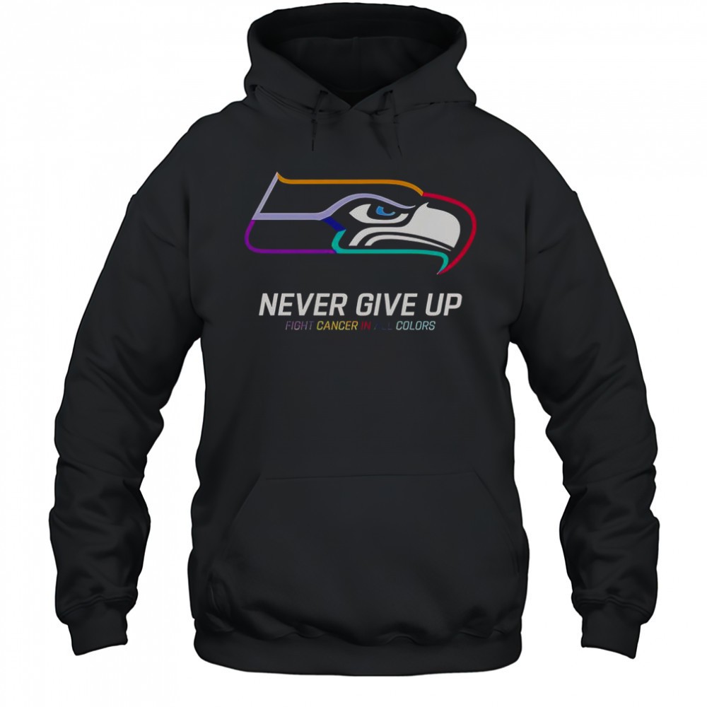 Never Give Up Fight Cancer In All Colors Seattle Seahawks T-Shirt