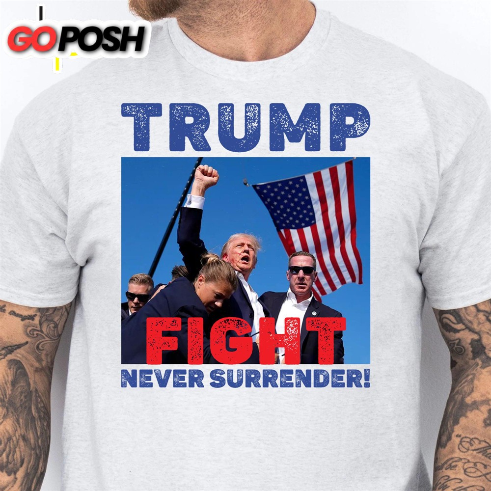Never Surrender Trump Fight Shirt Trump Supporters Shirt Bright