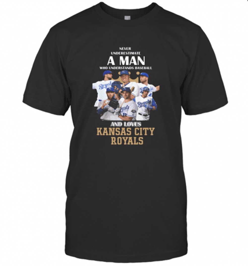 never-underestimate-a-man-who-understands-baseball-and-loves-kansas-city-royals-6mspc2wa Never Underestimate A Man Who Understands Baseball And Loves Kansas City Royals Baseball T-Shirt