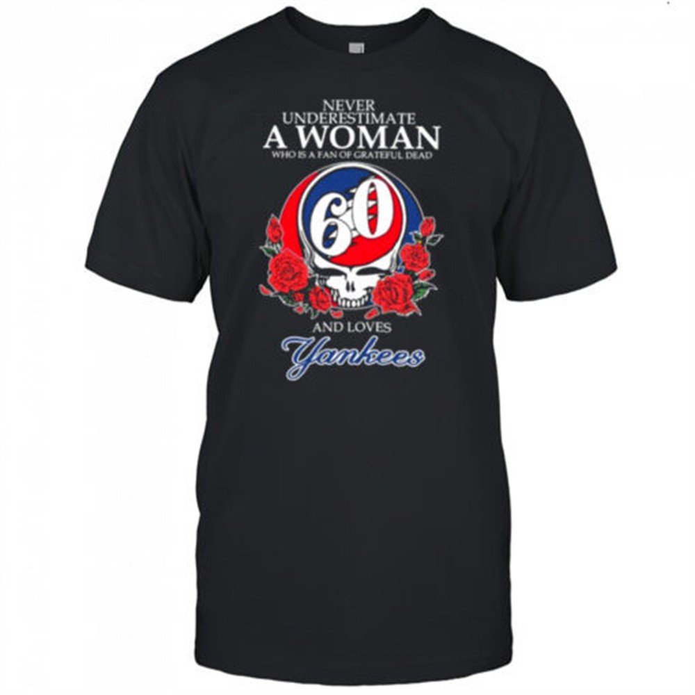 never-underestimate-a-woman-who-is-a-fan-of-grateful-dead-and-loves-new-york-yan-auslh76l Never Underestimate A Woman Who Is A Fan Of Grateful Dead And Loves New York Yankees Rose T shirts