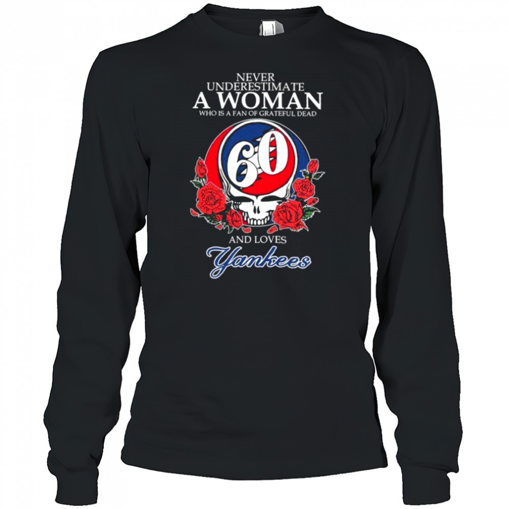 never-underestimate-a-woman-who-is-a-fan-of-grateful-dead-and-loves-new-york-yan-auslh76l Never Underestimate A Woman Who Is A Fan Of Grateful Dead And Loves New York Yankees Rose T shirts