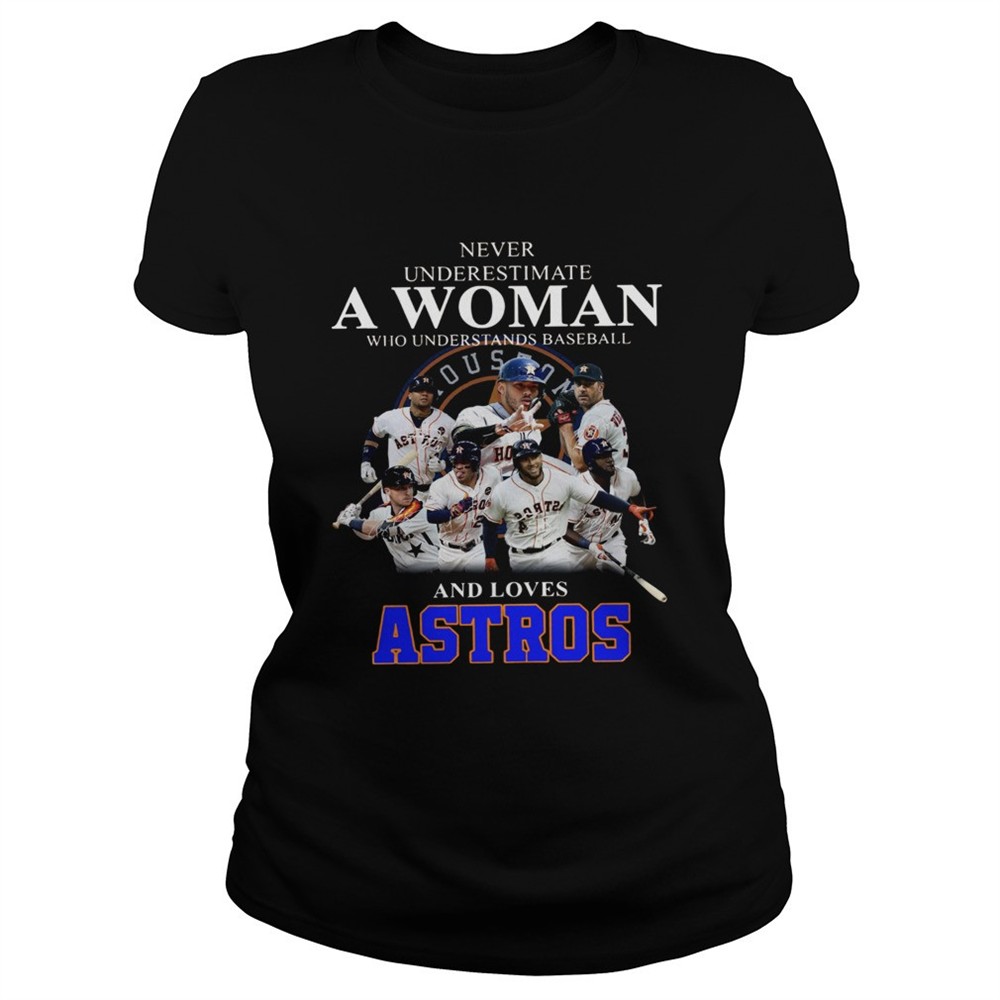 never-underestimate-a-woman-who-understands-baseball-and-loves-astros-shirt-yse4tzwc Never underestimate a woman who understands baseball and loves Astros Shirt