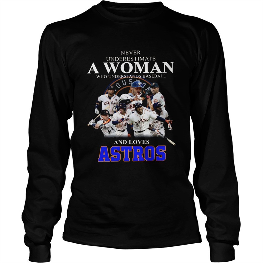 never-underestimate-a-woman-who-understands-baseball-and-loves-astros-shirt-yse4tzwc Never underestimate a woman who understands baseball and loves Astros Shirt