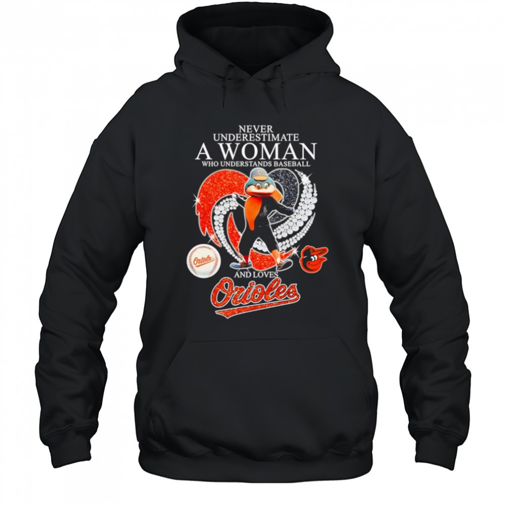Never underestimate a woman who understands baseball and loves Baltimore Orioles mascot shirt