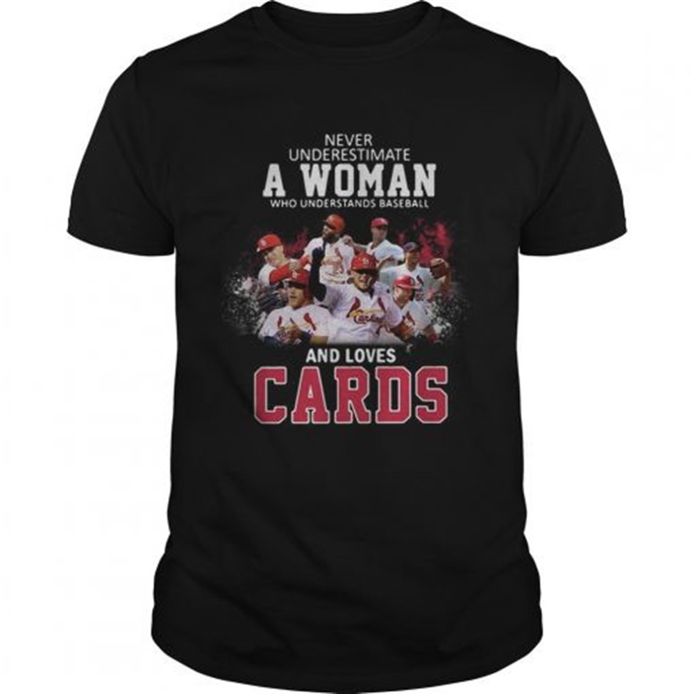 never-underestimate-a-woman-who-understands-baseball-and-loves-cards-shirt-h55qg6kr Never underestimate a woman who understands baseball and loves Cards shirt