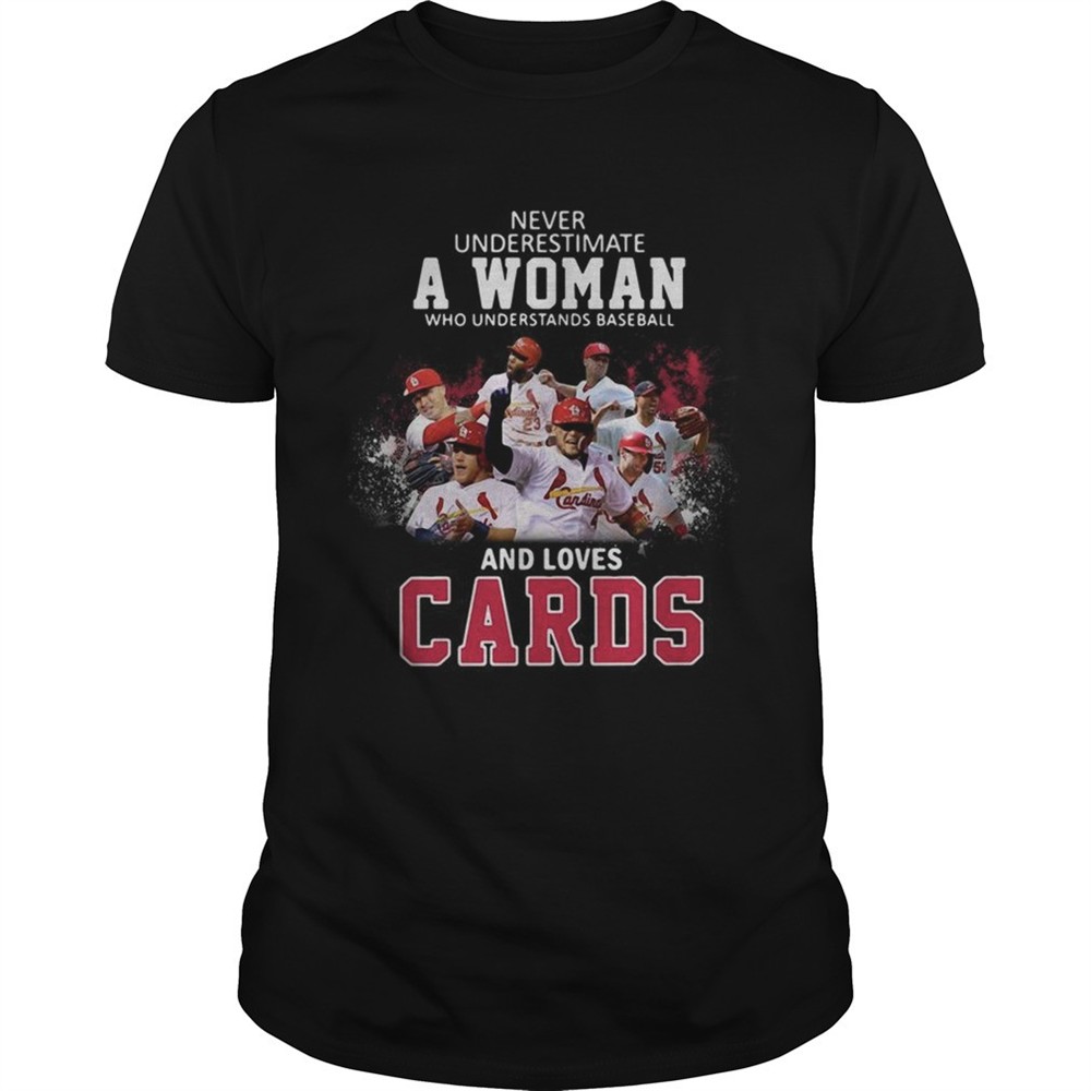 never-underestimate-a-woman-who-understands-baseball-and-loves-cards-shirt-h55qg6kr Never underestimate a woman who understands baseball and loves Cards shirt