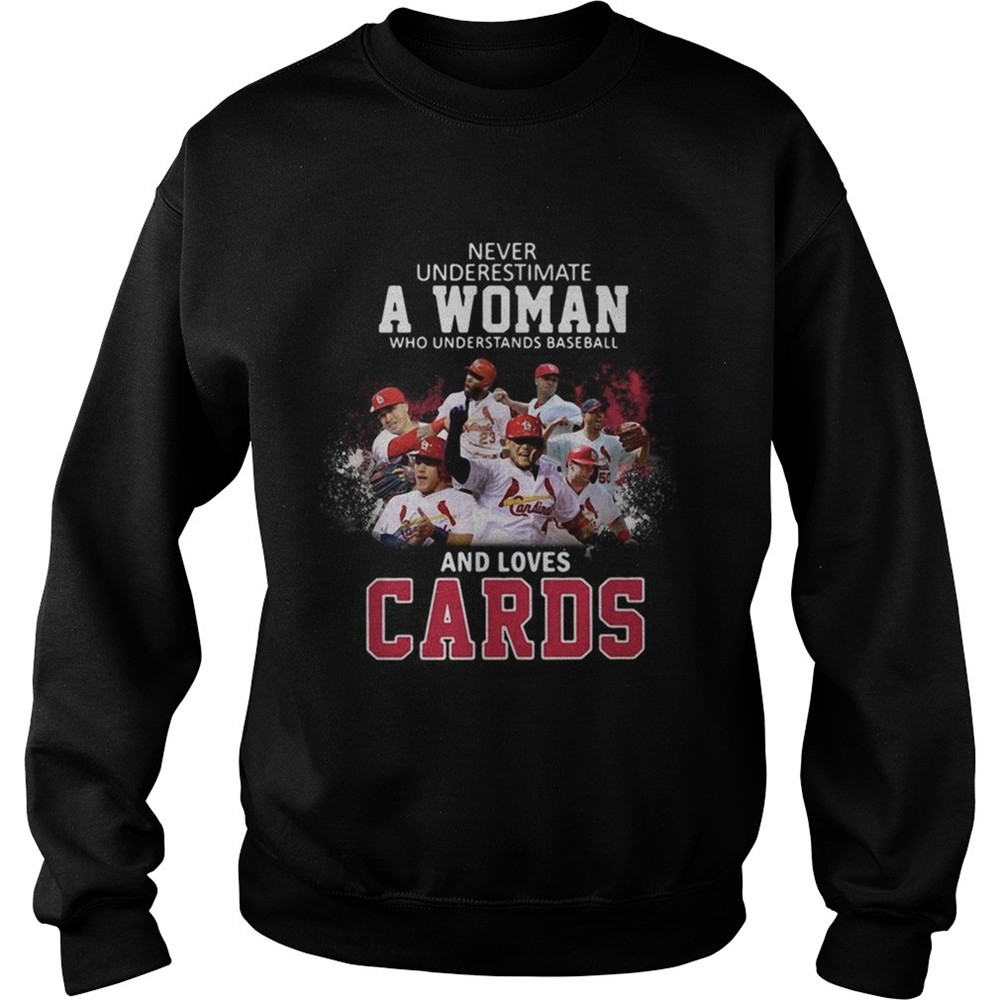 Never underestimate a woman who understands baseball and loves Cards shirt