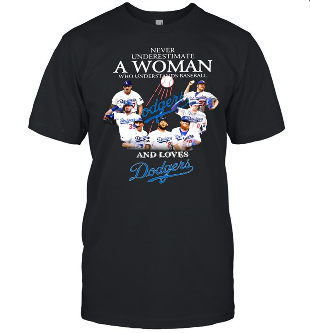 never-underestimate-a-woman-who-understands-baseball-and-loves-dodgers-shirt-uuugyad6 Never underestimate a woman who understands baseball and loves dodgers shirt