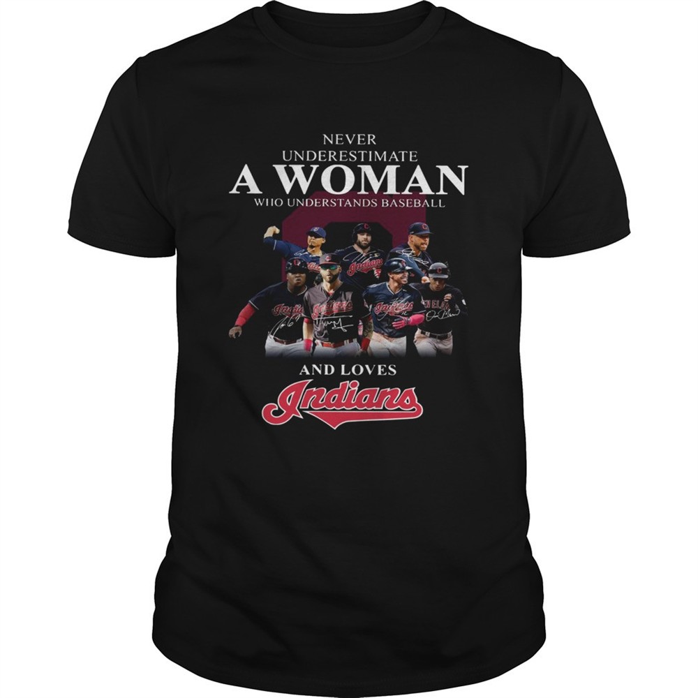 never-underestimate-a-woman-who-understands-baseball-and-loves-indians-shirt-9nyam2ul Never underestimate a woman who understands baseball and loves Indians Shirt