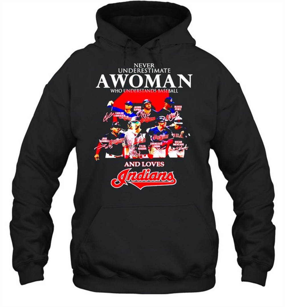 Never underestimate a woman who understands baseball and loves Indians shirt