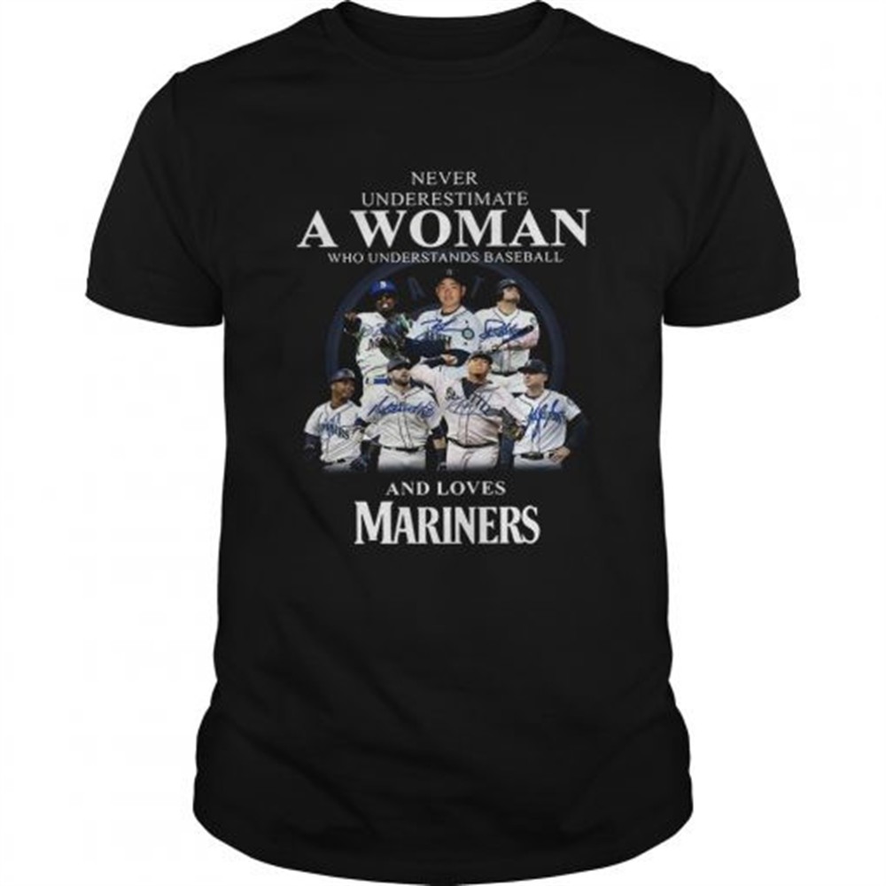 never-underestimate-a-woman-who-understands-baseball-and-loves-mariners-shirt-jlrb5bhx Never underestimate a woman who understands baseball and loves Mariners Shirt