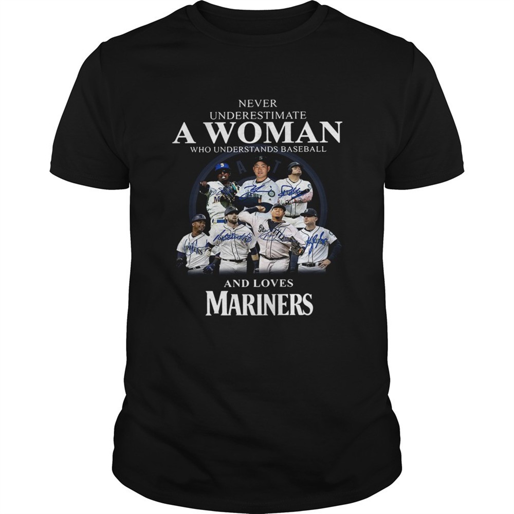never-underestimate-a-woman-who-understands-baseball-and-loves-mariners-shirt-jlrb5bhx Never underestimate a woman who understands baseball and loves Mariners Shirt