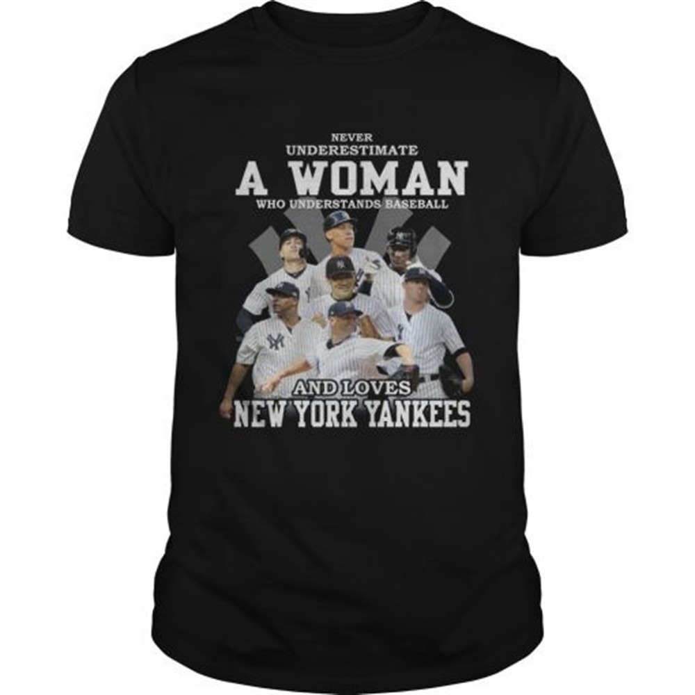 never-underestimate-a-woman-who-understands-baseball-and-loves-new-york-yankees-gqt8opu3 Never underestimate a woman who understands baseball and loves New York Yankees tshirt