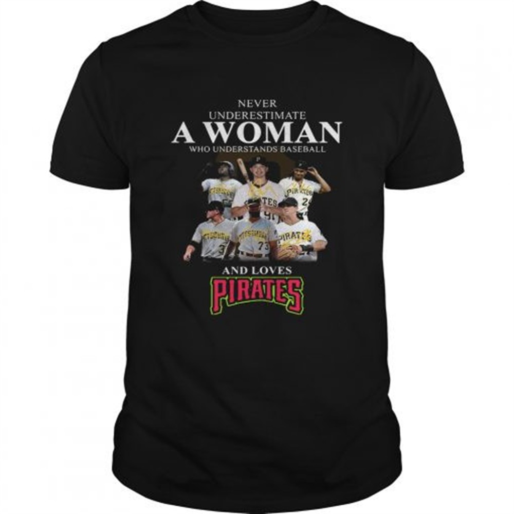 never-underestimate-a-woman-who-understands-baseball-and-loves-pirates-shirt-vgtq3suz Never underestimate a woman who understands baseball and loves Pirates Shirt