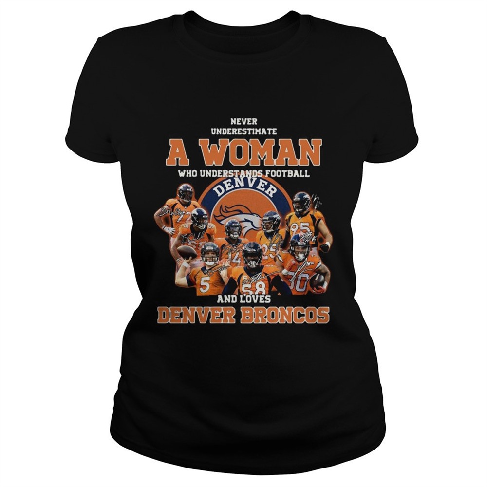 never-underestimate-a-woman-who-understands-football-and-love-denver-broncos-shi-c0vgsehc Never underestimate a woman who understands football and love Denver Broncos shirt
