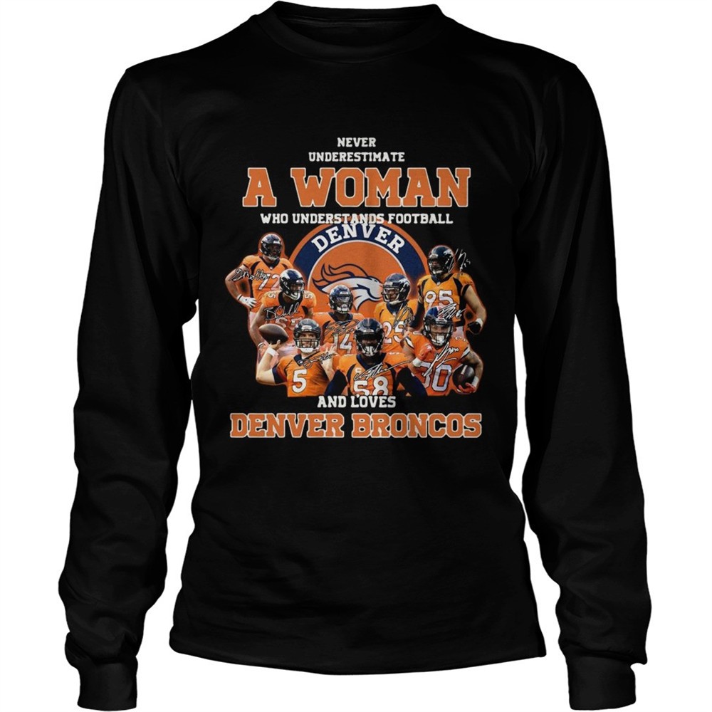never-underestimate-a-woman-who-understands-football-and-love-denver-broncos-shi-c0vgsehc Never underestimate a woman who understands football and love Denver Broncos shirt