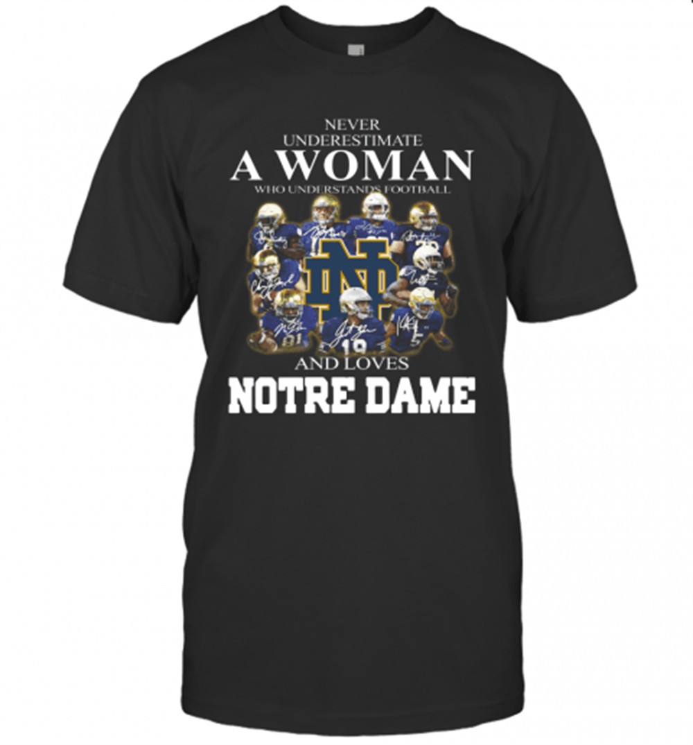 never-underestimate-a-woman-who-understands-football-and-love-notre-dame-t-shirt-7w5w3zsu Never Underestimate A Woman Who Understands Football And Love Notre Dame T-Shirt