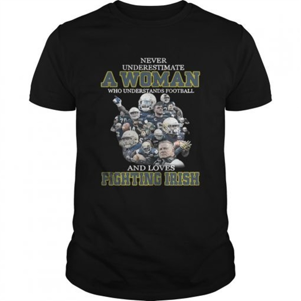 never-underestimate-a-woman-who-understands-football-and-loves-fighting-irish-sh-gkidvtwh Never underestimate a woman who understands football and loves Fighting Irish shirt