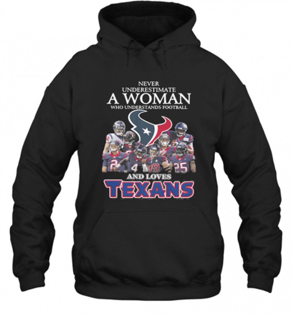 Never Underestimate A Woman Who Understands Football And Loves Houston Texans T-Shirt