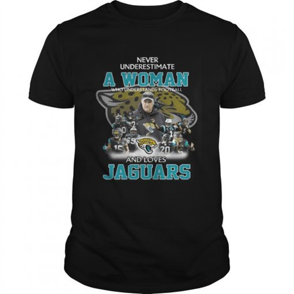 never-underestimate-a-woman-who-understands-football-and-loves-jaguars-t-shirt-qkp6e0ol Never Underestimate a Woman Who Understands Football And Loves Jaguars T-shirt