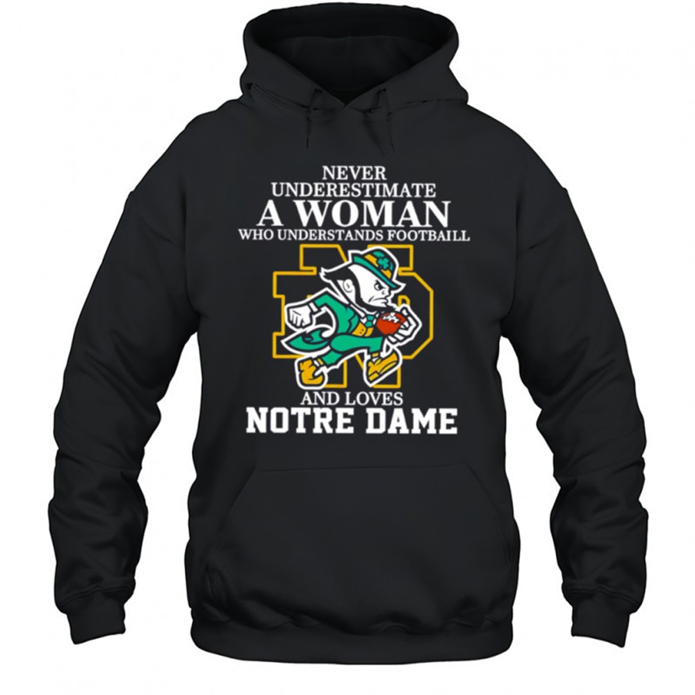 Never Underestimate a Woman Who Understands Football and Loves Notre Dame shirt