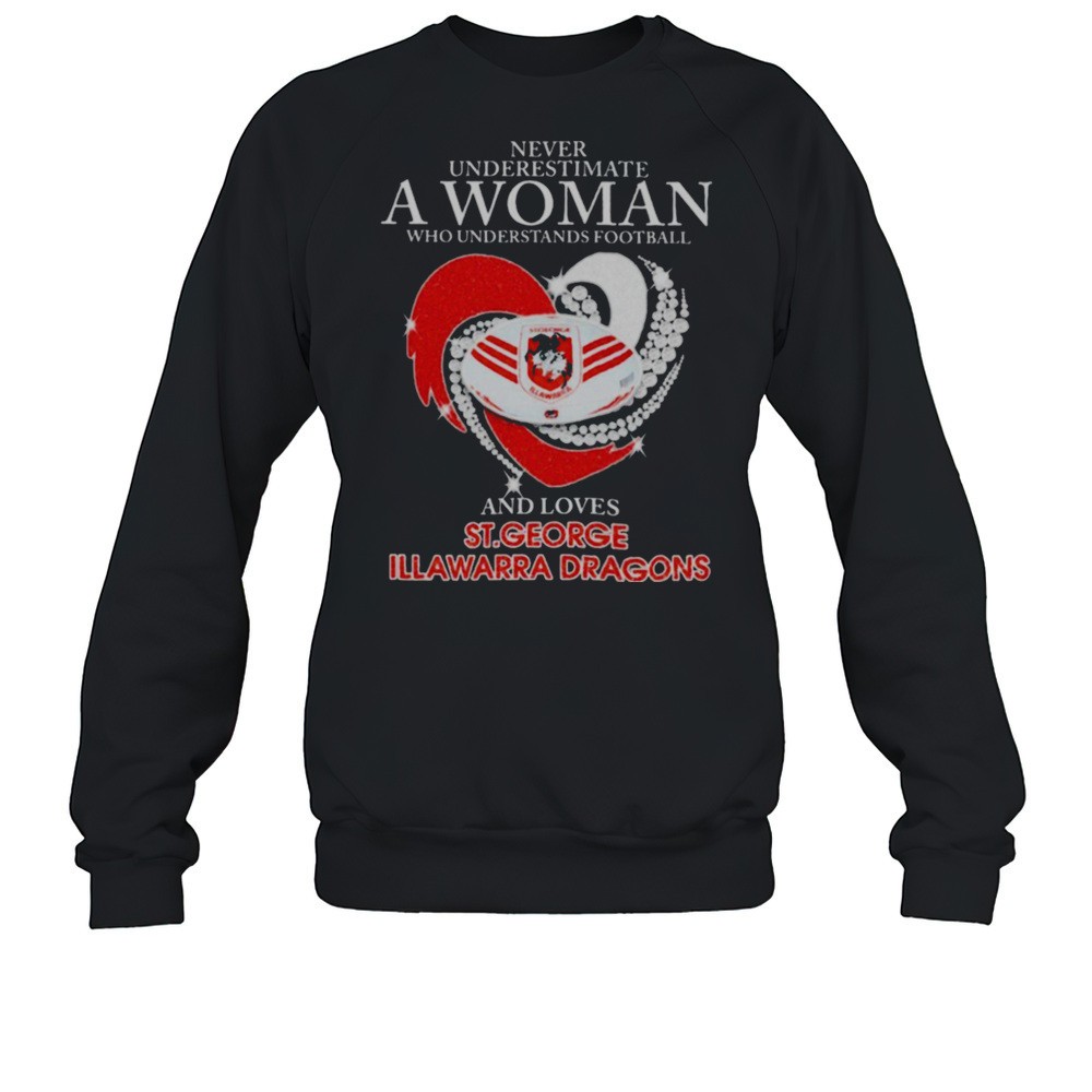 Never Underestimate A Woman Who Understands Football And Loves St. George Illawarra Dragons T Shirts
