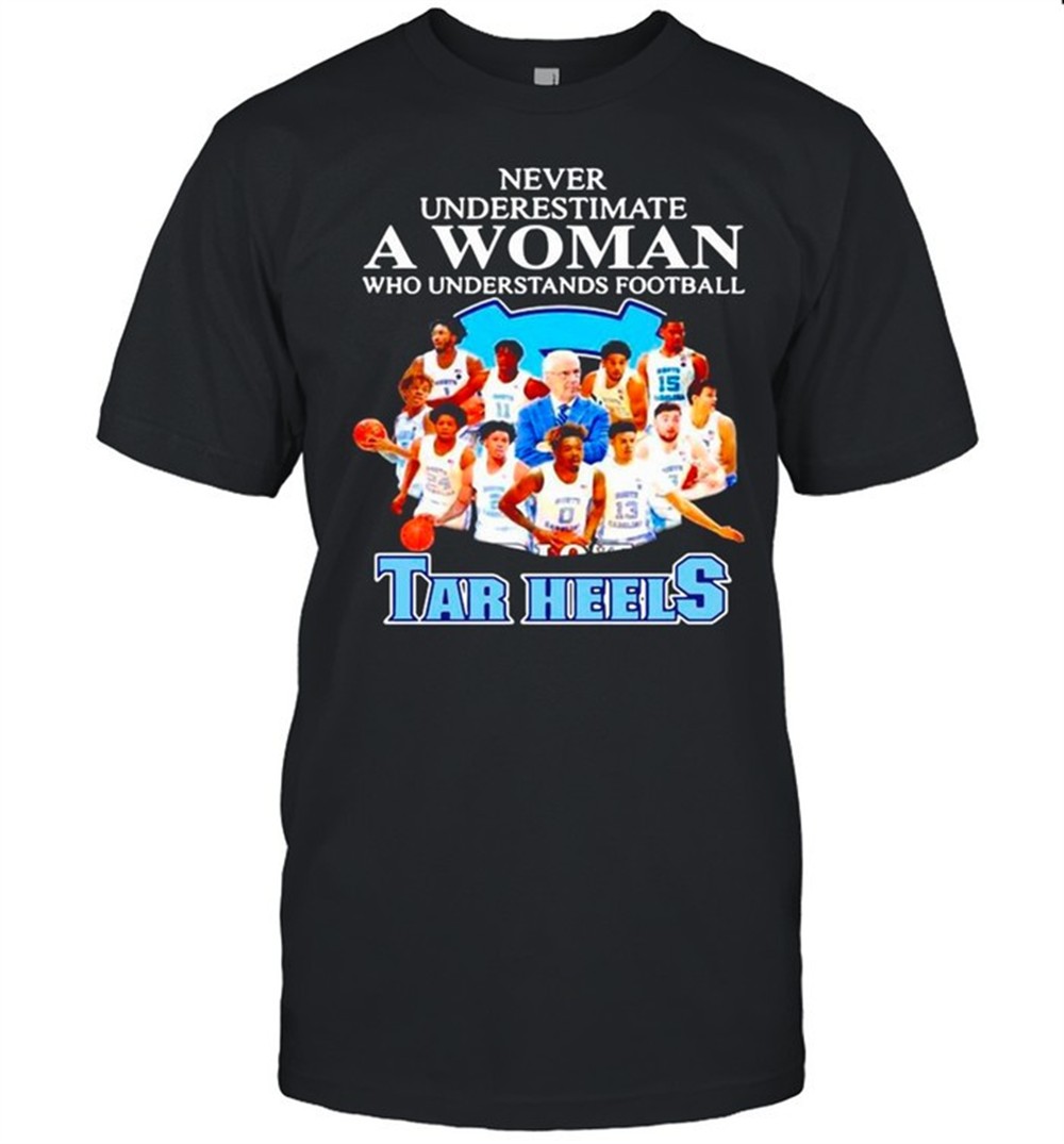 never-underestimate-a-woman-who-understands-football-and-loves-tar-heels-shirt-fefbpmsf Never Underestimate A Woman Who Understands Football And Loves Tar Heels shirt