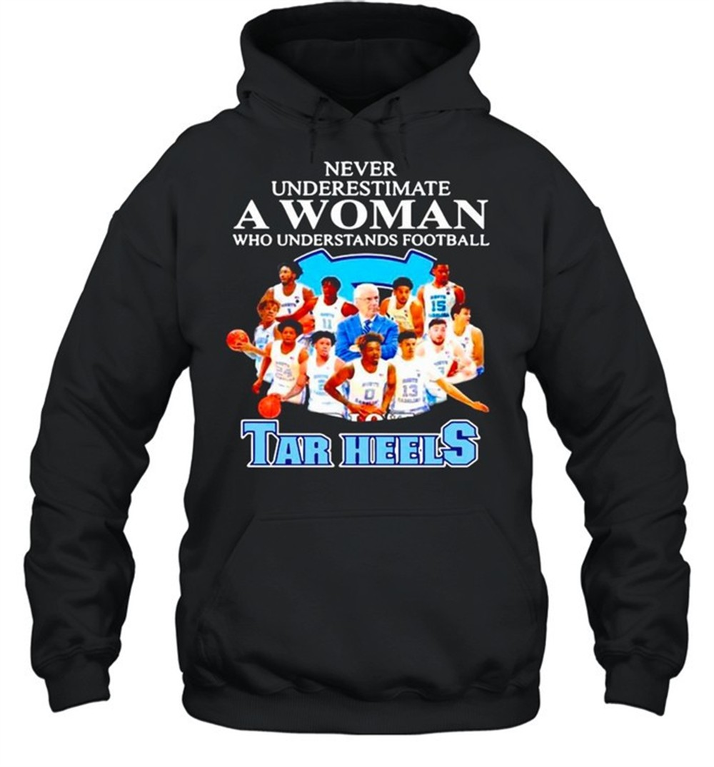 Never Underestimate A Woman Who Understands Football And Loves Tar Heels shirt