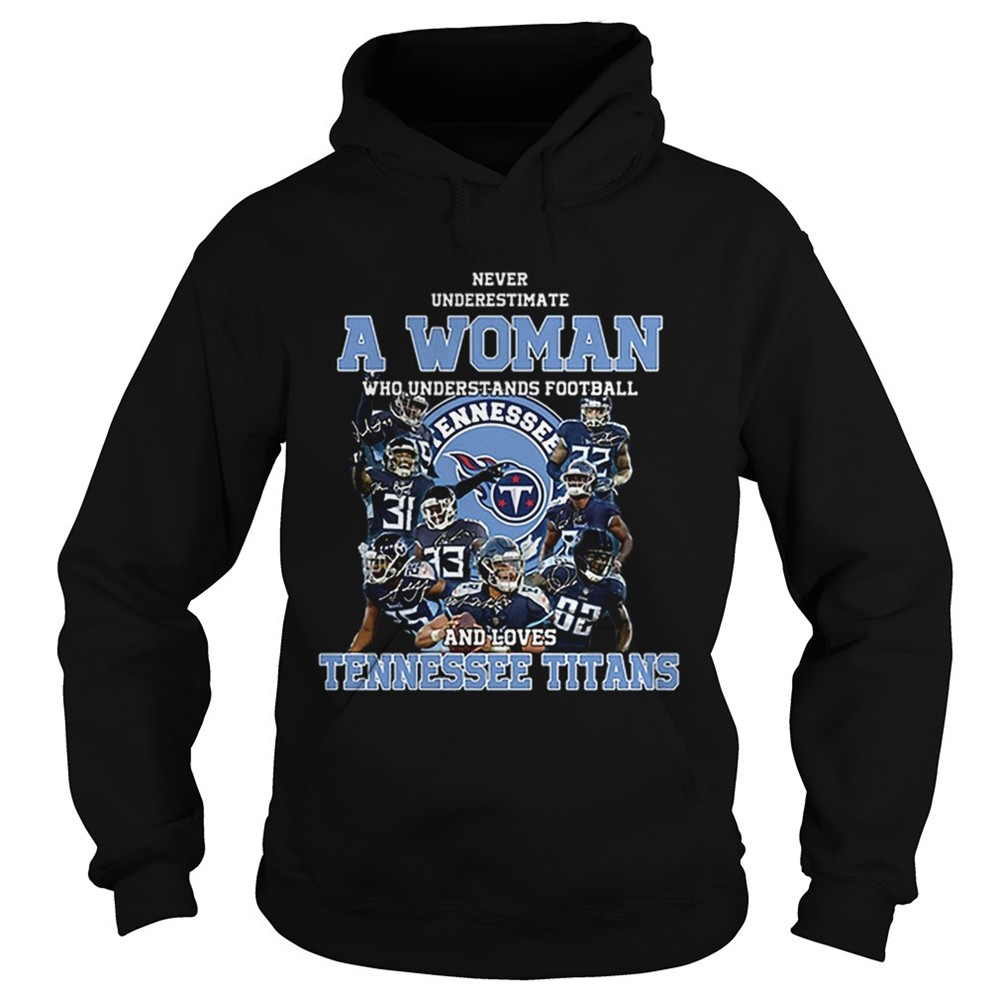 never-underestimate-a-woman-who-understands-tennessee-titans-shirt-s9akscnk Never underestimate a woman who understands Tennessee Titans shirt