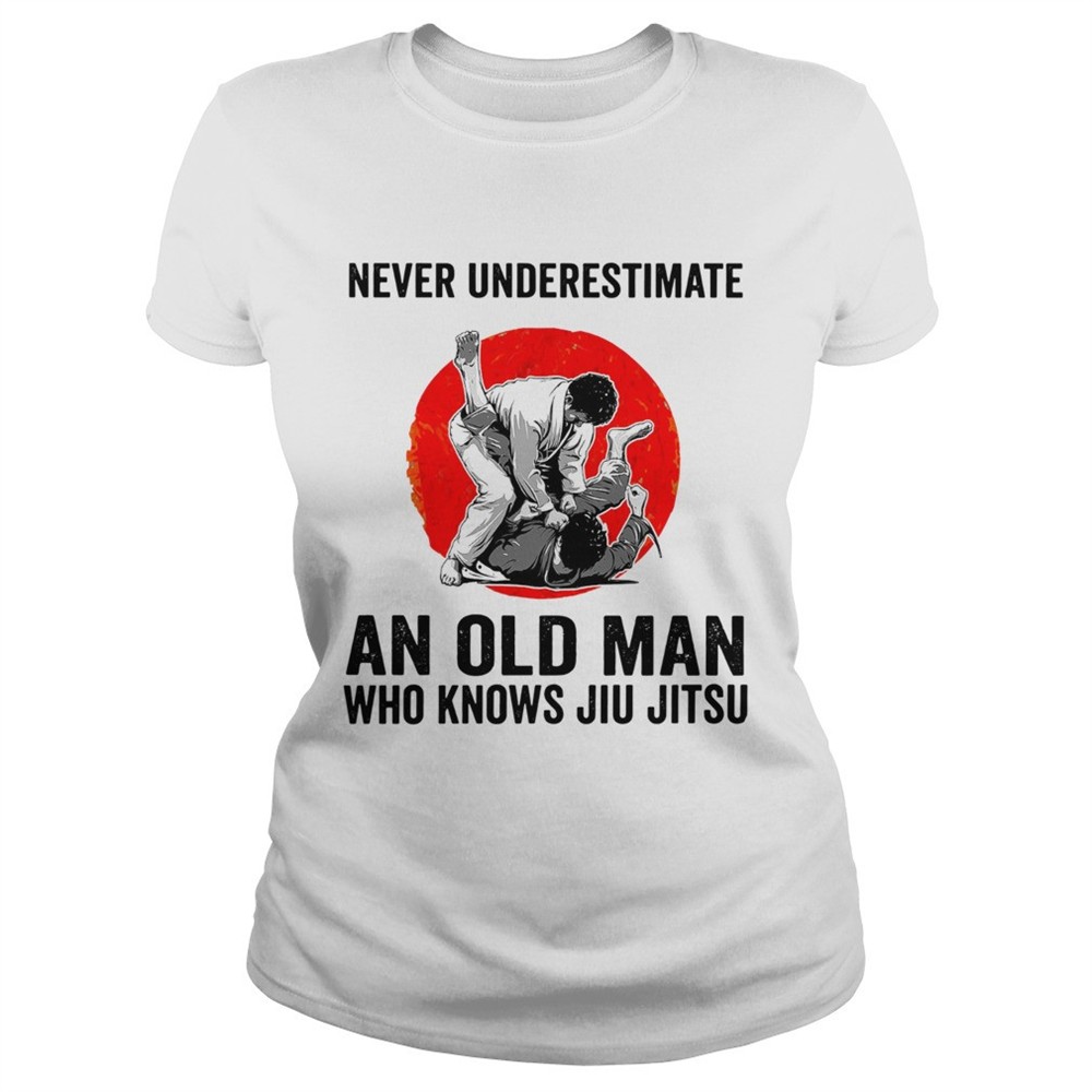never-underestimate-an-old-man-who-knows-jiu-jitsu-shirt-7xh3oagd Never Underestimate An Old Man Who Knows Jiu Jitsu shirt