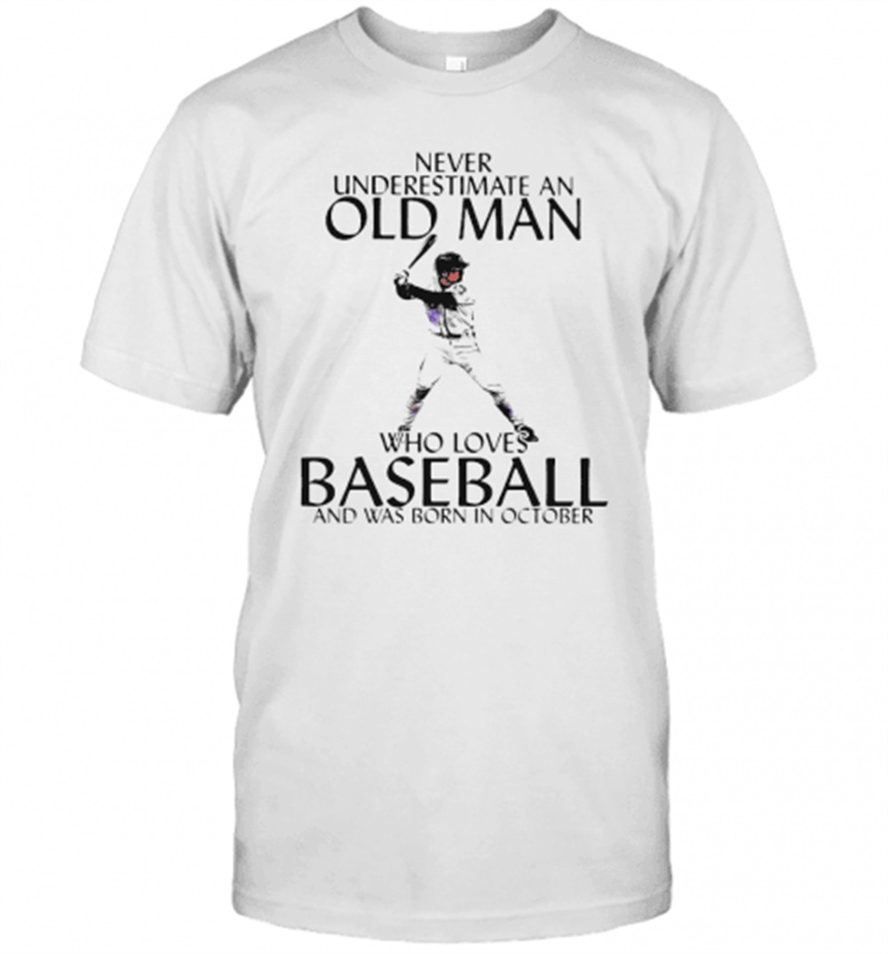 Never Underestimate An Old Man Who Loves Baseball And Was Born In October T-Shirt