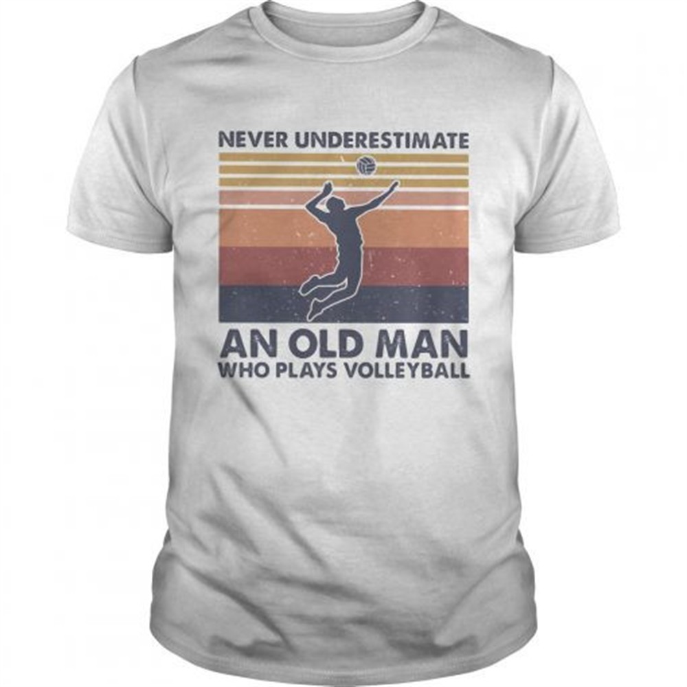never-underestimate-an-old-man-who-plays-volleyball-vintage-retro-shirt-vce4cvaz Never underestimate an old man who plays volleyball vintage retro shirt
