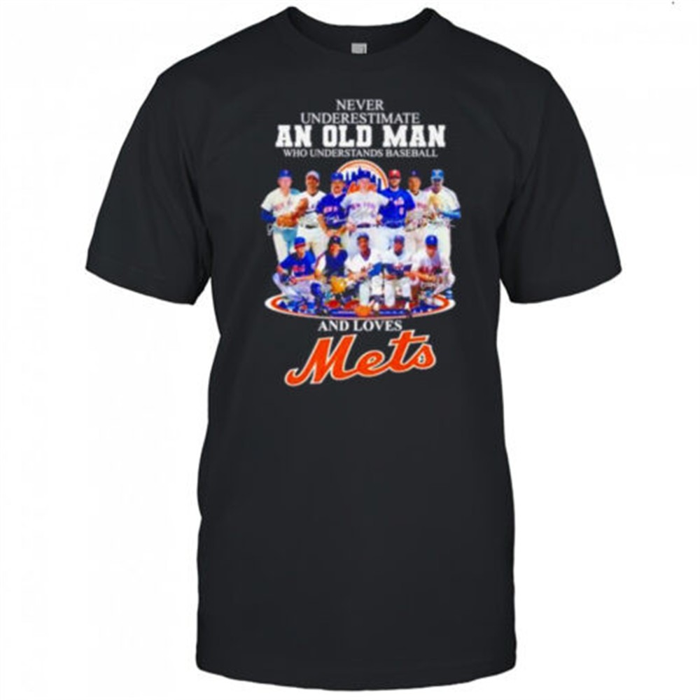 never-underestimate-an-old-man-who-understands-baseball-and-loves-ny-mets-shirt-ou941ekg Never underestimate an old man who understands baseball and loves NY Mets shirt