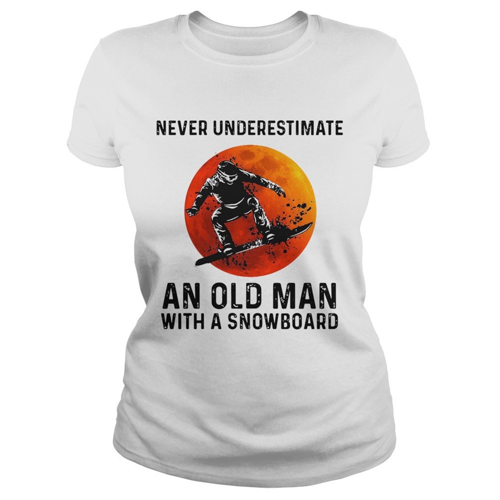 never-underestimate-an-old-man-with-a-snowboard-shirt-dztr4unf Never Underestimate An Old Man With A Snowboard shirt