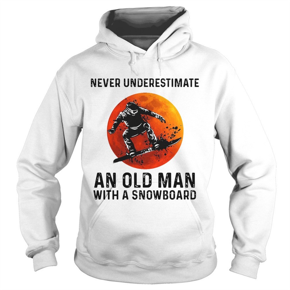 never-underestimate-an-old-man-with-a-snowboard-shirt-dztr4unf Never Underestimate An Old Man With A Snowboard shirt